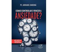 Como controlar e vencer a ansiedade