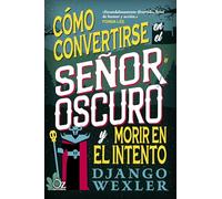 Como Convertirse En El Senor Oscuro Y Morir En El Intento
