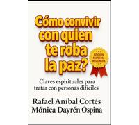 Cómo convivir con quien te roba la paz: Claves espirituales para tratar con personas difíciles: Claves espirituales para tratar con personas difíciles - Edición Misionera