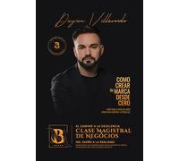 Como Crear Tu Marca Desde Cero: Guía paso a paso para construir una marca poderosa y destacar en el mercado.