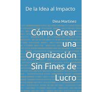 Cómo Crear una Organización Sin Fines de Lucro: De la Idea al Impacto
