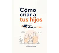 Cómo criar a tus hijos En un Dos por Tres