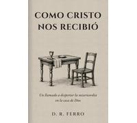 COMO CRISTO NOS RECIBIÓ: Un llamado a despertar la misericordia en la casa de Dios