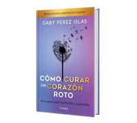 Cómo Curar Un Corazón Roto. Edición 10 Aniversario Tapa Dura / How to Heal a Broken Heart. 10th Anniversary Edition
