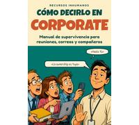 Cómo decirlo en Corporate: Idea de regalo original y gracioso para compañeros de trabajo, hombre o mujer. Un libro divertido de Amigo Invisible, Navidad y oficina
