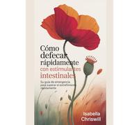 Cómo Defecar Rápidamente Con Estimulantes Intestinales: Su Guía De Emergencia Para Superar El Estreñimiento Rápidamente