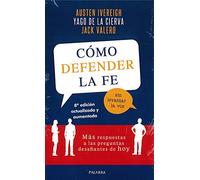 Cómo defender la fe sin levantar la voz: Más respuestas a las preguntas desafiantes de hoy (Palabra hoy)