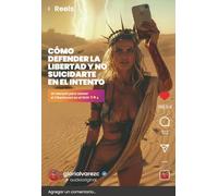 CÓMO DEFENDER LA LIBERTAD Y NO SUICIDARTE EN EL INTENTO: Un manual para vencer el CiberAcoso en el SXXI