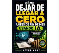 Cómo Dejar de Llegar a Cero Antes de Fin de Mes Usando IA: Finanzas personales prácticas con prompts para organizar tu dinero