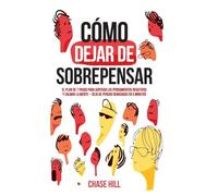 Cómo dejar de sobrepensar: El plan de 7 pasos para superar los pensamientos negativos y calmar la mente - deja de pensar demasiado en 5 minutos