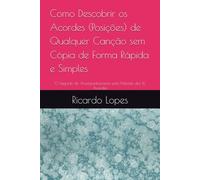 Como Descobrir os Acordes (Posições) de Qualquer Canção sem Cópia de Forma Rápida e Simples: O Segredo do Acompanhamento pelo Método dos 16 Acordes