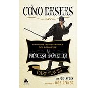 Como Desees: Historias inconcebibles del rodaje de La princesa prometida: 64 (Ático de los Libros)