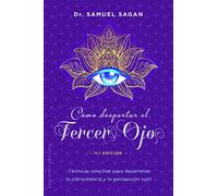 Como Despertar El Tercer Ojo (Espiritualidad, Metafisica Y Vida Interior)
