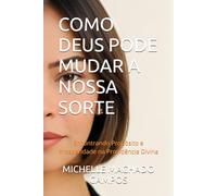 COMO DEUS PODE MUDAR A NOSSA SORTE: Encontrando Propósito e Prosperidade na Providência Divina