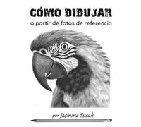 Cómo dibujar a partir de fotos de referencia: Tutoriales de dibujo realista a lápiz paso a paso para principiantes: aprende sombreado, difuminado, ... (Aprende a dibujar de forma realista)