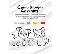 Cómo Dibujar Animales Paso a Paso: Libro para Aprender a Dibujar para Niños 4-10 Años - Fácil, Medio y Difícil: Dibujo fácil de animales para niños | ... de dificultad para progresar aprendiendo