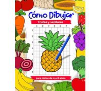 Cómo dibujar frutas y verduras: Ejercicios de dibujo para niños de 4 a 8 años, Libros de arte infantil: Aprende a dibujar paso a paso: copia de cuadrícula, libro de dibujo