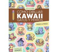 Cómo Dibujar Kawaii Gatos y Perros: 101 Dibujos Súper Monos para Aprender a Dibujar Perros y Gatos Paso a Paso: 7 (Mundo Kawaii)
