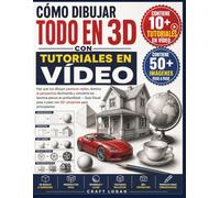 CÓMO DIBUJAR TODO EN 3D CON TUTORIALES EN VÍDEO: Haz que tus dibujos parezcan reales, domina la perspectiva fácilmente y convierte los bocetos planos ... a paso con 30+ proyectos para principiantes