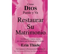 Cómo DIOS Puede y Va Restaurar Su Matrimonio