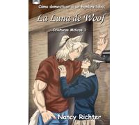 Cómo domesticar a un hombre lobo: La Luna de Woof: (Criaturas Míticas 1)