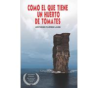 Como el que tiene un huerto de tomates: 2º PREMIO de NOVELA aeinape.
