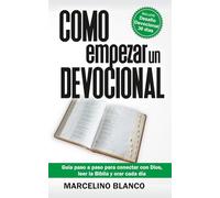 Cómo empezar un devocional: Guía paso a paso para conectar con Dios, leer la Biblia y orar cada día