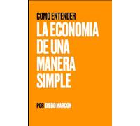 Cómo entender la economía de una manera simple: Economía simple