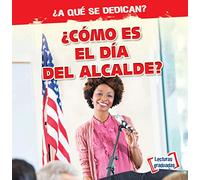 ¿Cómo Es El Día del Alcalde? (What Does the Mayor Do All Day?) (¿a Qué Se Dedican? (What Do They Do?))