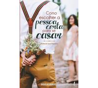 COMO ESCOLHER A PESSOA CERTA PARA SE CASAR