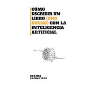 Cómo Escribir un Libro (uno Bueno) con la Inteligencia Artificial