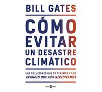 Cómo evitar un desastre climático: Las soluciones que ya tenemos y los avances que aún necesitamos (Obras diversas)