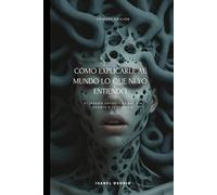 Cómo explicarle al mundo lo que ni yo entiendo.: El intento valiente de ponerle nombre a lo invisible.