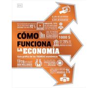 Como Funciona La Economia (How Economics Works): Guia Grafica De Las Teorias Economicas (DK How Stuff Works)