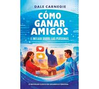 Cómo ganar amigos e influir sobre las personas (Éxito)