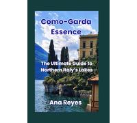 Como-Garda Essence: The Ultimate Guide to Northern Italy’s Lakes