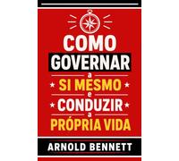 Como Governar a Si Mesmo e Conduzir a Própria Vida (Conduta de vida e desenvolvimento pessoal)