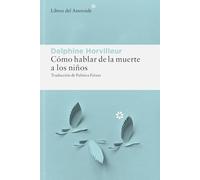 Cómo hablar de la muerte a los niños: 365 (Libros del Asteroide)
