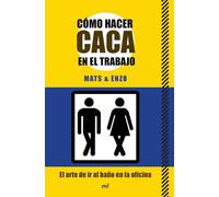 Cómo hacer caca en el trabajo: El arte de ir al baño en la oficina (MR Prácticos)