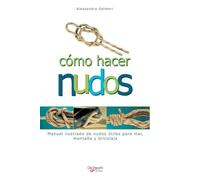 Como Hacer Nudos: Manual ilustrado de nudos útiles para mar, montaña y bricolaje