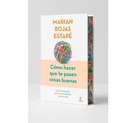 Cómo Hacer Que Te Pasen Cosas Buenas: Entiende Tu Cerebro, Gestiona Tus Emociones, Mejora Tu Vida (Edición Especial Tapa Dura Con Cantos Tintados) / ... Sprayed Edges) (Espasa Crecimiento personal)