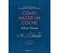 Cómo hacer un coche: Las fascinantes memorias del más legendario diseñador de coches de Fórmula 1 (Deportes)