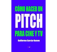 CÓMO HACER UN PITCH PARA CINE Y TV