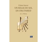 Cómo hacer un reloj de sol en una pared