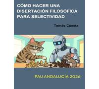 Cómo hacer una Disertación Filosófica para Selectividad: Actualizado a la Prueba de Acceso a la Universidad de Andalucía 2026
