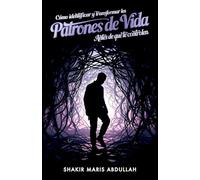 Cómo identificar y transformar los patrones de vida antes de que te controlen