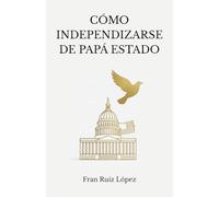 CÓMO INDEPENDIZARSE DE PAPÁ ESTADO: El colapso del Estado del Bienestar