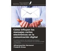 Cómo influyen los mensajes cortos electrónicos en la comunicación digital: Un análisis empírico de cuestiones sociológicas relacionadas con la comunicación en el ámbito privado y profesional