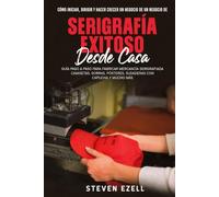 Cómo iniciar, dirigir y hacer crecer un negocio de un negocio de serigrafía exitoso desde casa
