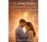 Cómo Jesús restauró mi vida y salvó mi matrimonio
